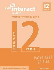 SMP Interact for GCSE Practice for Book I2 Part B Pathfinder Edition (SMP Interact Pathfinder)