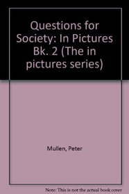 Questions for Society: In Pictures Bk. 2 (The 