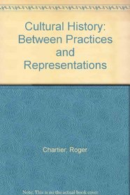 Cultural History: Between Practices and Representations