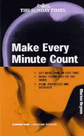 Make Every Minute Count (Creating Success Series)
