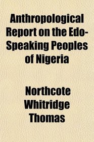 Anthropological Report on the Edo-Speaking Peoples of Nigeria