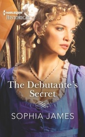 The Debutante's Secret (Harlequin Historical, No 1659)