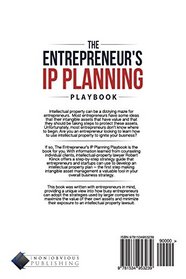 The Entrepreneur's IP Planning Playbook: A Strategy Guide To Help Solopreneurs, Startup Founders, And Entrepreneurs Harness Their Intellectual Capital