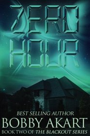 Zero Hour: A Post-Apocalyptic EMP Survival Fiction Series (The Blackout Series) (Volume 2)