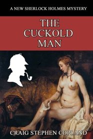 The Cuckold Man: A New Sherlock Holmes Mystery (New Sherlock Holmes Mysteries) (Volume 24)