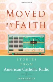 Moved by Faith: Stories from American Catholic Radio