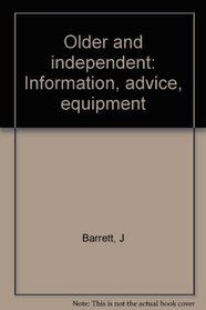 OLDER AND INDEPENDENT: INFORMATION, ADVICE, EQUIPMENT