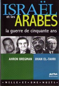 Israel et les Arabes: La guerre de cinquante ans (French Edition)