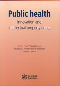 Public Health: Innovation and Intellectual Property Rights