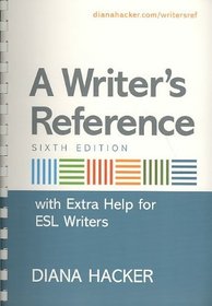 A Writer's Reference with Extra Help for ESL Writers & Documenting Sources in MLA Style: 2009 Update