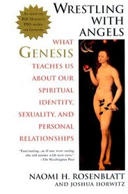 Wrestling With Angels : What Genesis Teaches Us About Our Spiritual Identity, Sexuality and Personal Relationships