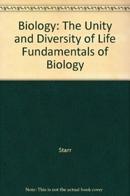 Biology: The Unity and Diversity of Life Fundamentals of Biology