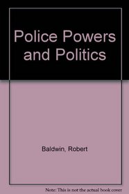 Police Powers and Politics