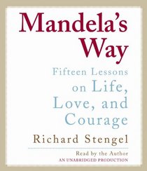 Mandela's Way: Fifteen Lessons on Life, Love, and Courage