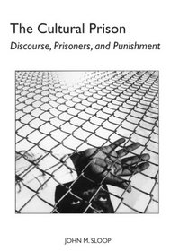 The Cultural Prison: Discourse, Prisoners, and Punishment (Studies in Rhetoric and Communication)