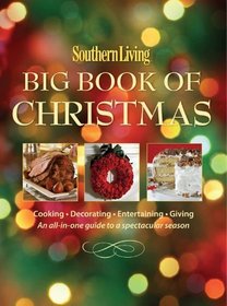 Southern Living Big Book of Christmas: Cooking, Decorating, Entertaining, Giving: An All-in-One Guide to a Spectacular Season (Southern Living (Paperback Oxmoor))