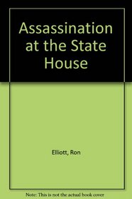Assassination at the State House: The Unsolved Mystery of Kentucky's Governor Goebel