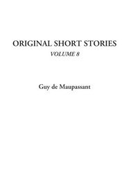 Original Short Stories, Volume 8 (v. 8)