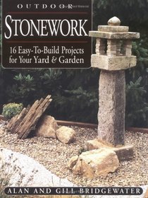 Outdoor Stonework: 16 Easy-to-Build Projects For Your Yard and Garden