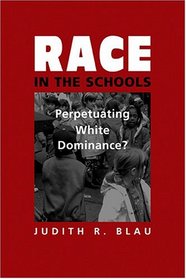 'race In The Schools: Perpetuating White Dominance?