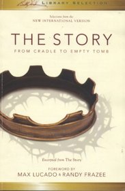The Story: From Cradle to Empty Tomb (Excerpted from 
