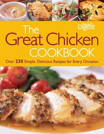 The Great Chicken Cookbook: Over 230 Simple, Delicious Recipes for Every Occasion