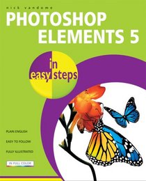 Photoshop Elements 5 in Easy Steps (In Easy Steps)