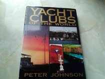 Yacht Clubs of the World: On the Water-In the Clubhouse-The World over