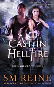 Cast in Hellfire: An Urban Fantasy Romance (The Mage Craft Series) (Volume 2)