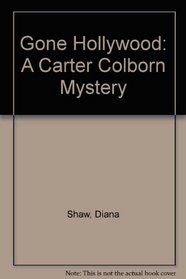 Gone Hollywood: A Carter Colborn Mystery