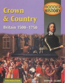 Crown & Country: Britain 1500-1750: Foundation Edition (Hodder History)