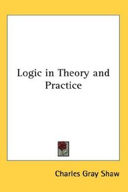 Logic in Theory and Practice