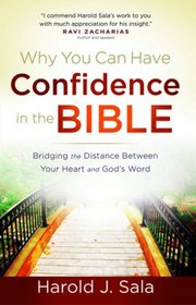Why You Can Have Confidence in the Bible: Bridging the Distance Between Your Heart and God's Word