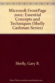 Microsoft FrontPage 2002: Essential Concepts and Techniques (Shelly/Cashman S.)