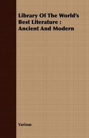 Library Of The World's Best Literature: Ancient And Modern