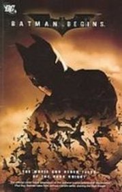 Batman Begins: The Movie and Other Tales of the Dark Knight