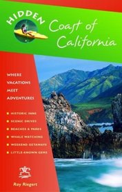 Hidden Coast of California: Including San Diego, Los Angeles, Santa Barbara, Monterey, San Francisco, and Mendocino