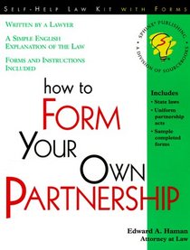 How to Form Your Own Partnership: With Forms (How to Form Your Own Partnership)