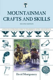 Mountainman Crafts and Skills: A Fully Illustrated Guide to Wilderness Living and Survival