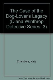 The Case of the Dog-Lover's Legacy (Diana Winthrop Detective Series, 3)