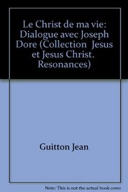 Le Christ de ma vie: Dialogue avec Joseph Dore (Collection 