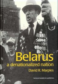 Belarus: A Denationalized Nation (Postcommunist States and Nations, 1)