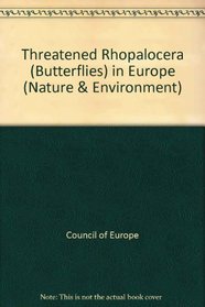 Threatened Rhopalocera (Butterflies) in Europe (Nature and Environment Series) (Nature & Environment)