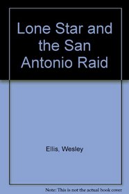 Lone Star and the San Antonio Raid  (Lone Star, No 17)