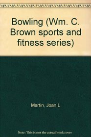 Bowling (Wm. C. Brown sports and fitness series)