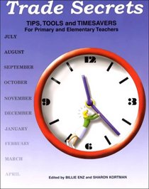 Trade Secrets: Tips, Tools and Timesavers for Primary and Elementary Teachers