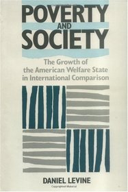 Poverty and Society: The Growth of the American Welfare State in International Comparison