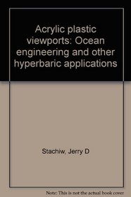 Acrylic plastic viewports: Ocean engineering and other hyperbaric applications