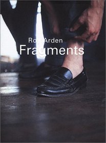 Roy Arden: Fragments--Photographs 1981-1985