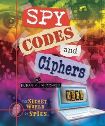 Spy Codes and Ciphers (The Secret World of Spies)